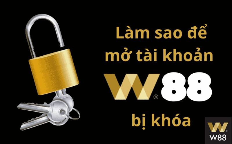 Hướng dẫn mở tài khoản W88 bị khóa nhanh chóng